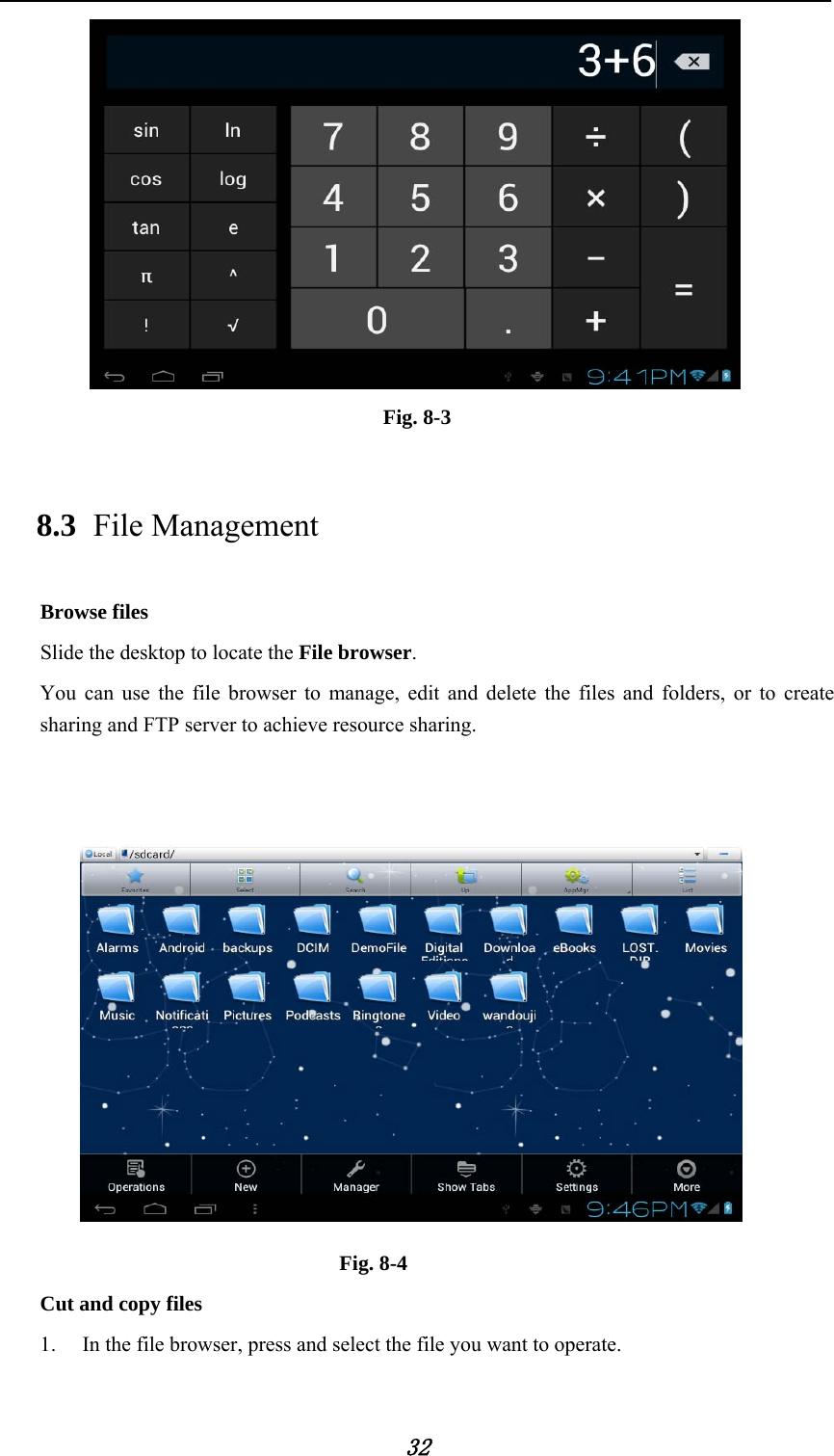     32  Fig. 8-3 8.3 File Management Browse files Slide the desktop to locate the File browser. You can use the file browser to manage, edit and delete the files and folders, or to create sharing and FTP server to achieve resource sharing.    Fig. 8-4 Cut and copy files 1. In the file browser, press and select the file you want to operate. 