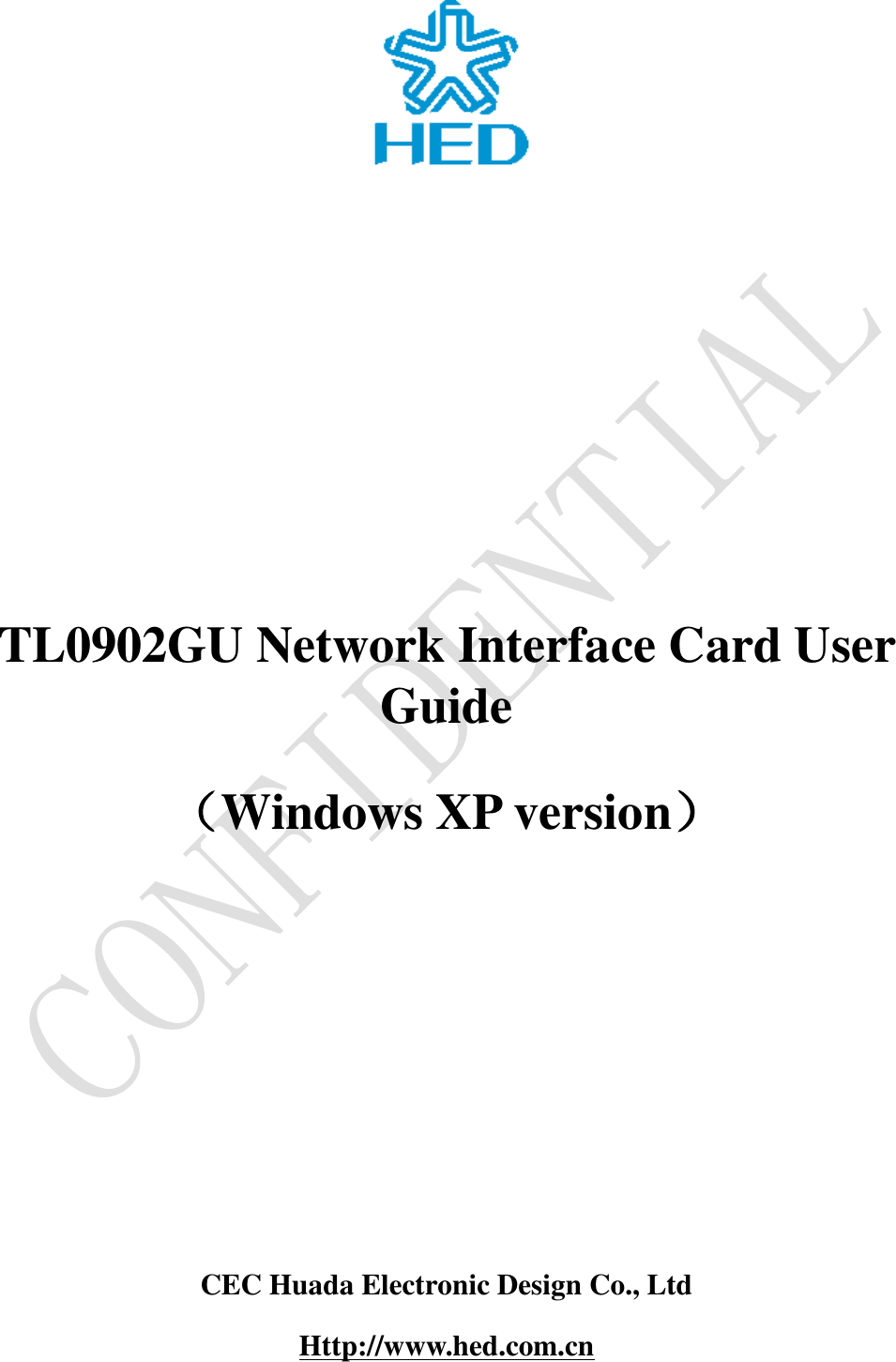     TL0902GU Network Interface Card User Guide  （Windows XP version）  CEC Huada Electronic Design Co., Ltd Http://www.hed.com.cn