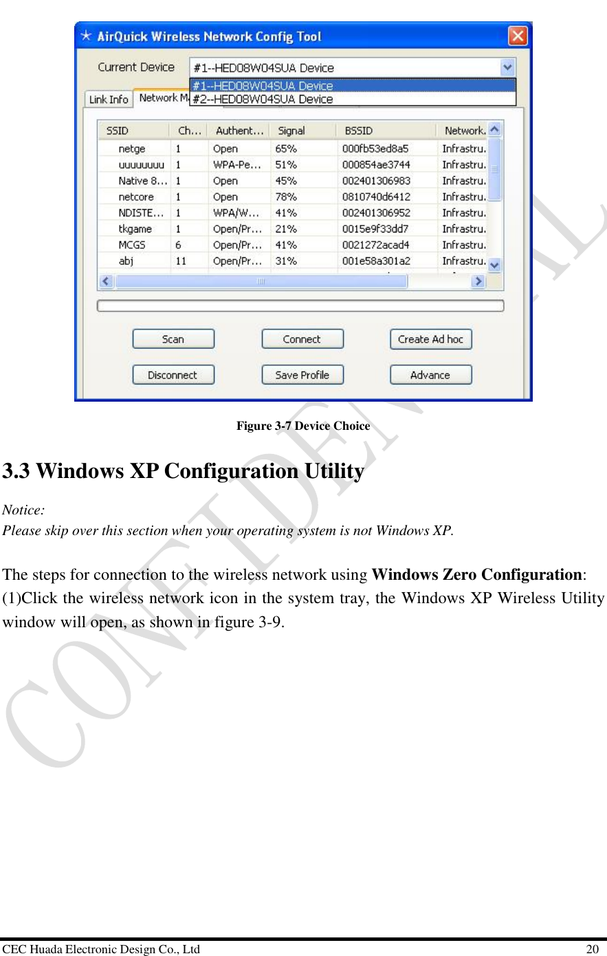  CEC Huada Electronic Design Co., Ltd                                                      20  Figure 3-7 Device Choice 3.3 Windows XP Configuration Utility  Notice: Please skip over this section when your operating system is not Windows XP.  The steps for connection to the wireless network using Windows Zero Configuration: (1)Click the wireless network icon in the system tray, the Windows XP Wireless Utility window will open, as shown in figure 3-9. 