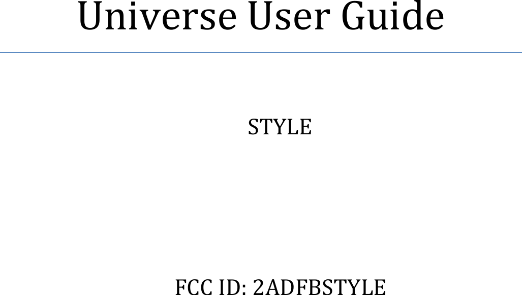                Universe User Guide STYLE  FCC ID: 2ADFBSTYLE            