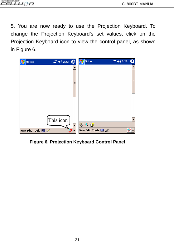 CL800BT MANUAL 21 5. You are now ready to use the Projection Keyboard. To change the Projection Keyboard’s set values, click on the Projection Keyboard icon to view the control panel, as shown in Figure 6.    Figure 6. Projection Keyboard Control Panel  This icon