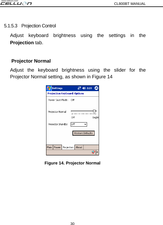 CL800BT MANUAL 30 5.1.5.3  Projection Control Adjust keyboard brightness using the settings in the Projection tab.       Projector Normal Adjust the keyboard brightness using the slider for the Projector Normal setting, as shown in Figure 14  Figure 14. Projector Normal   