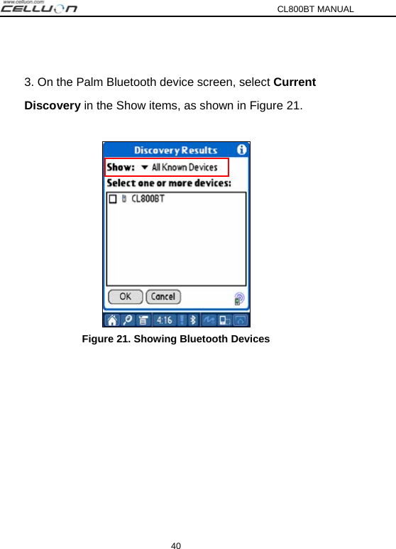 CL800BT MANUAL 40  3. On the Palm Bluetooth device screen, select Current  Discovery in the Show items, as shown in Figure 21.   Figure 21. Showing Bluetooth Devices   