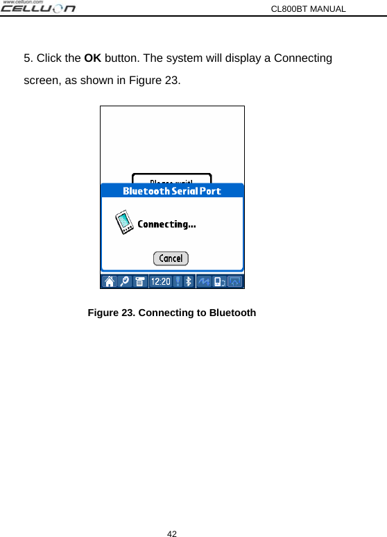 CL800BT MANUAL 42 5. Click the OK button. The system will display a Connecting screen, as shown in Figure 23.  Figure 23. Connecting to Bluetooth  