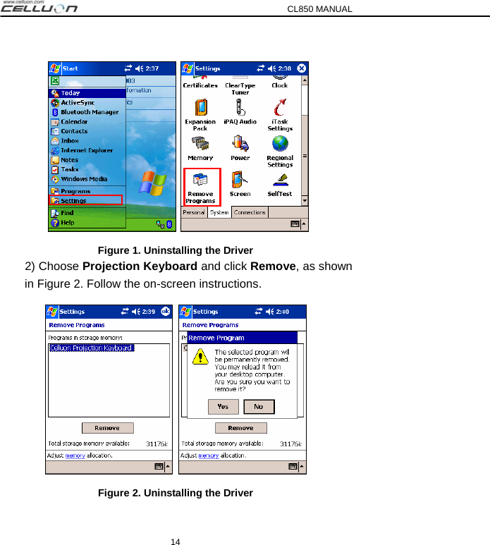 CL850 MANUAL 14      Figure 1. Uninstalling the Driver 2) Choose Projection Keyboard and click Remove, as shown in Figure 2. Follow the on-screen instructions.   Figure 2. Uninstalling the Driver 