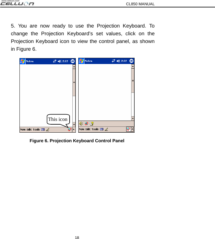 CL850 MANUAL 18 5. You are now ready to use the Projection Keyboard. To change the Projection Keyboard’s set values, click on the Projection Keyboard icon to view the control panel, as shown in Figure 6.    Figure 6. Projection Keyboard Control Panel  This icon