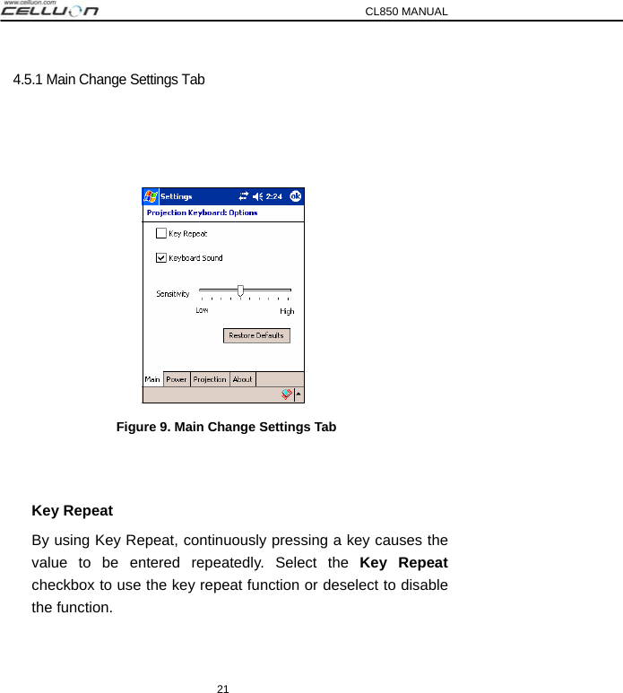 CL850 MANUAL 21 4.5.1 Main Change Settings Tab      Figure 9. Main Change Settings Tab   Key Repeat By using Key Repeat, continuously pressing a key causes the value to be entered repeatedly. Select the Key Repeat checkbox to use the key repeat function or deselect to disable the function.  