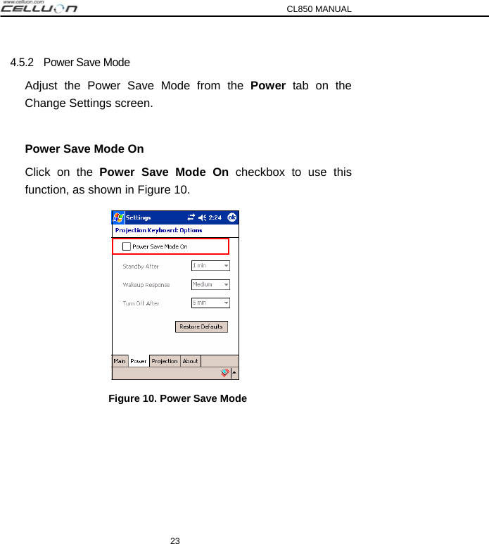 CL850 MANUAL 23 4.5.2    Power Save Mode Adjust the Power Save Mode from the Power tab on the Change Settings screen.  Power Save Mode On Click on the Power Save Mode On checkbox to use this function, as shown in Figure 10.    Figure 10. Power Save Mode 