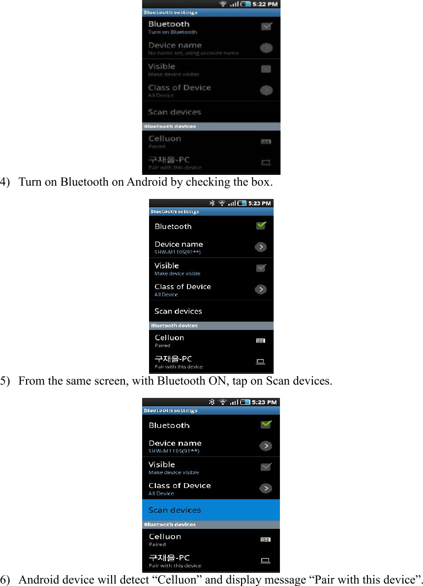  4) Turn on Bluetooth on Android by checking the box.  5) From the same screen, with Bluetooth ON, tap on Scan devices.  6) Android device will detect “Celluon” and display message “Pair with this device”. 