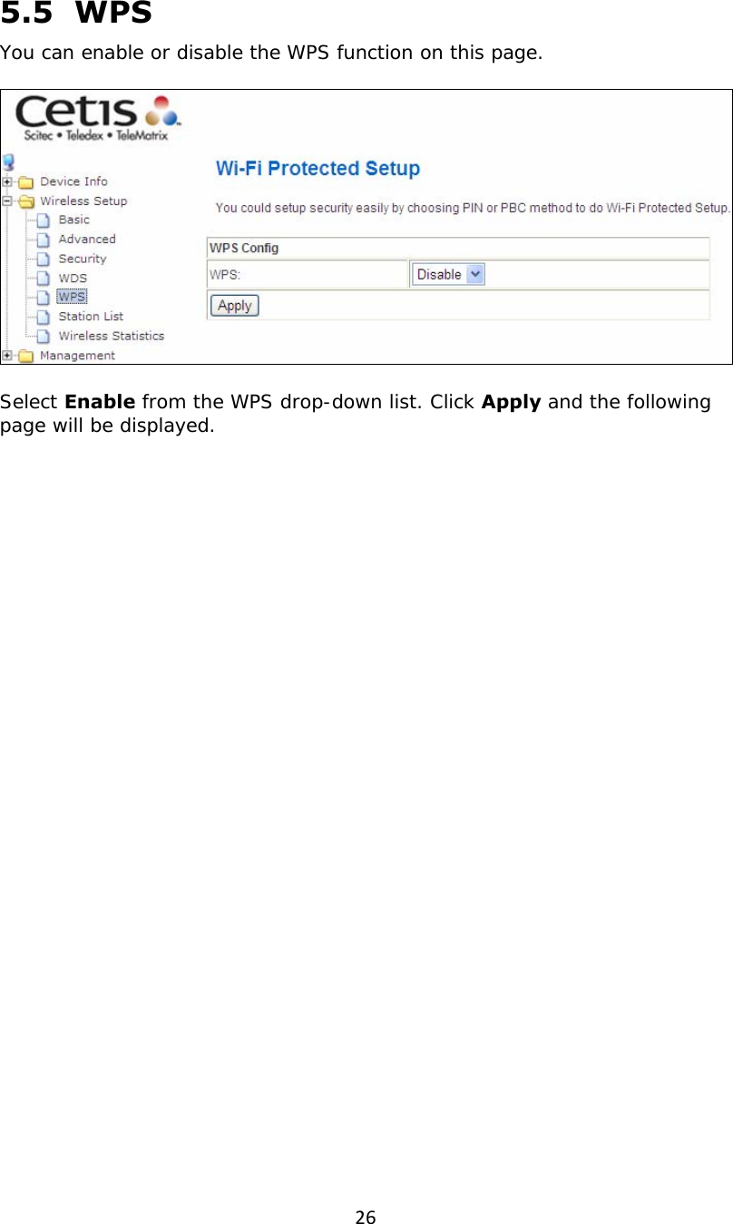 265.5  WPS You can enable or disable the WPS function on this page.    Select Enable from the WPS drop-down list. Click Apply and the following page will be displayed.  