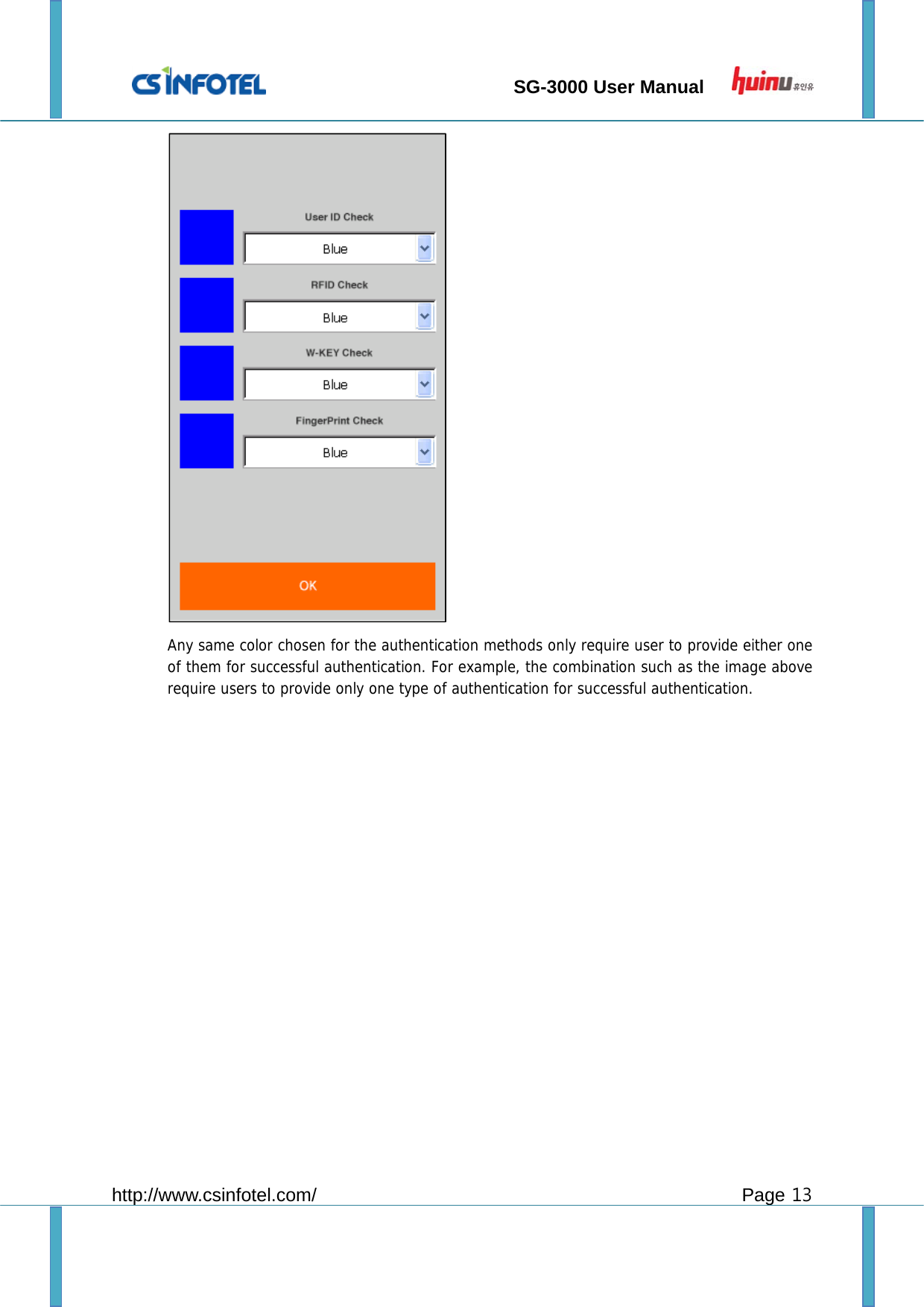                                 SG-3000 User Manual        http://www.csinfotel.com/ Page 13  Any same color chosen for the authentication methods only require user to provide either one of them for successful authentication. For example, the combination such as the image above require users to provide only one type of authentication for successful authentication.                 