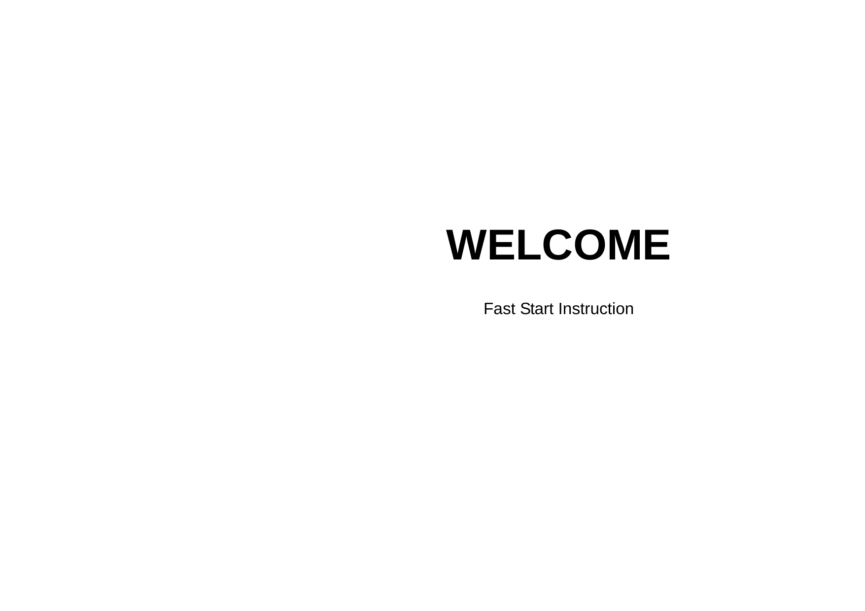   WELCOME  Fast Start Instruction   