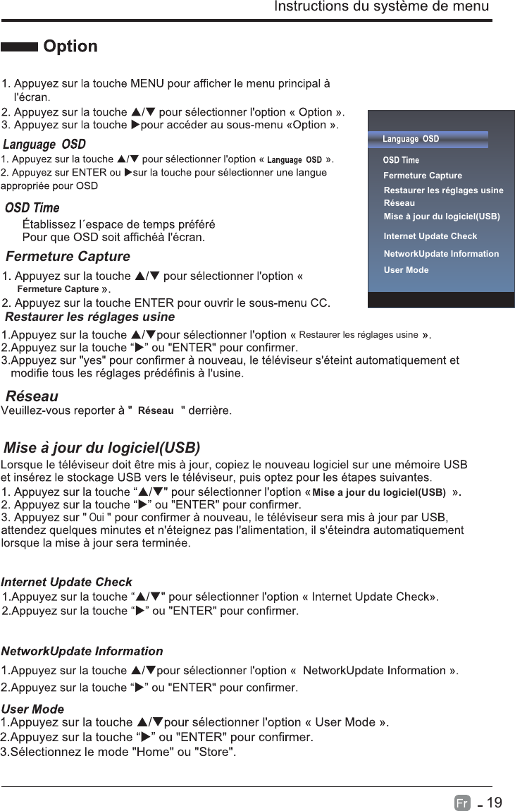 RéseauRéseauRéseauInternet Update CheckNetworkUpdate InformationUser ModeMise a jour du logiciel(USB) 19Fermeture CaptureFermeture CaptureFermeture CaptureRestaurer les réglages usineRestaurer les réglages usineRestaurer les réglages usineMise a jour du logiciel(USB) Mise a jour du logiciel(USB) Oui