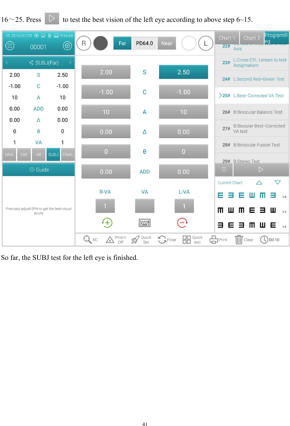   41  16～25. Press      to test the best vision of the left eye according to above step 6~15.  So far, the SUBJ test for the left eye is finished. 
