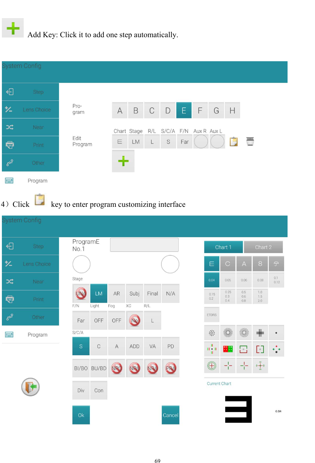   69    Add Key: Click it to add one step automatically.   4）Click    key to enter program customizing interface   