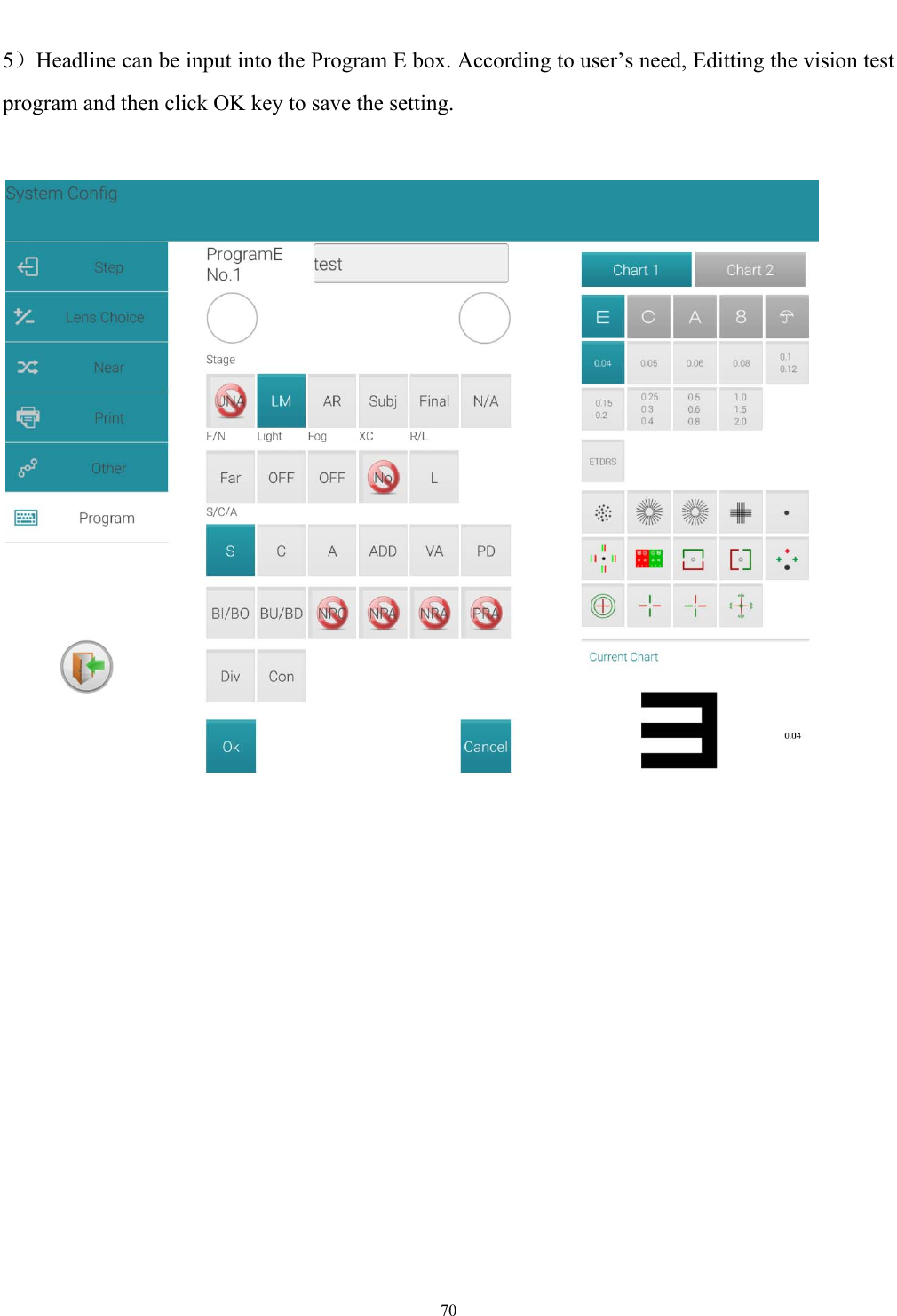   70  5）Headline can be input into the Program E box. According to user&rsquo;s need, Editting the vision test program and then click OK key to save the setting.   