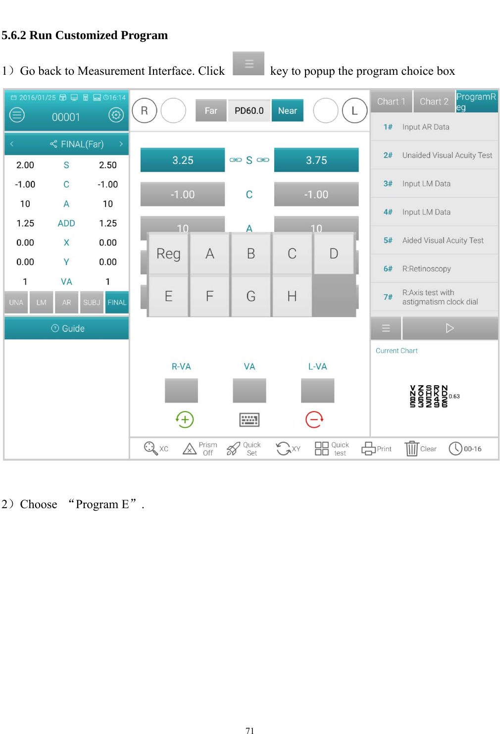   71  5.6.2 Run Customized Program   1）Go back to Measurement Interface. Click    key to popup the program choice box     2）Choose  &ldquo;Program E&rdquo;. 