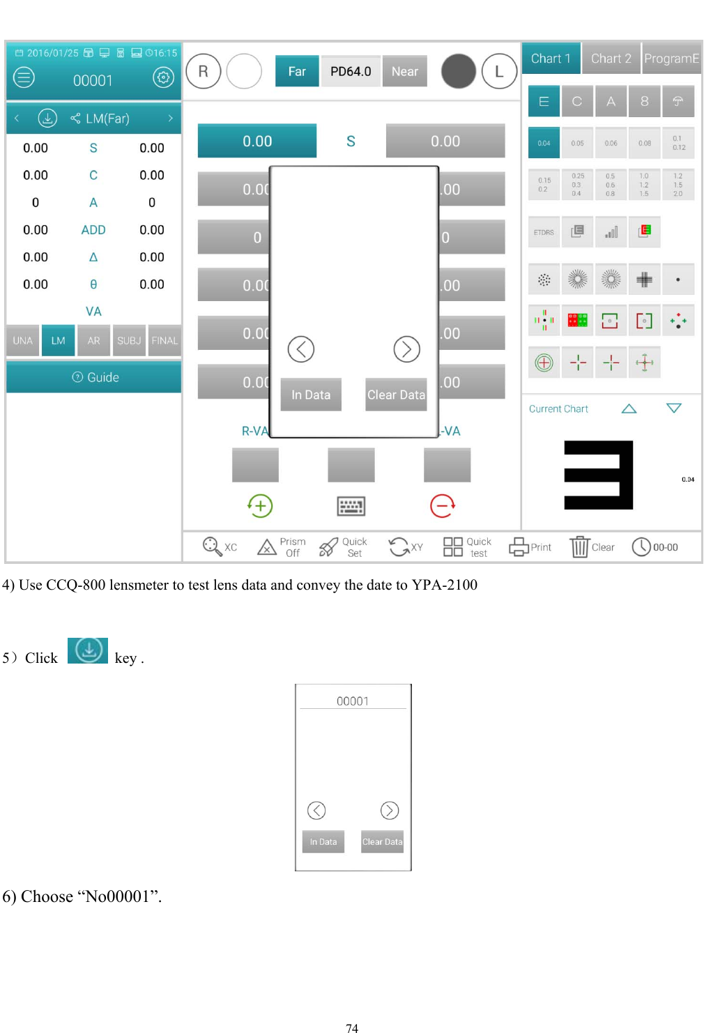   74   4) Use CCQ-800 lensmeter to test lens data and convey the date to YPA-2100  5）Click  key .   6) Choose &ldquo;No00001&rdquo;.   