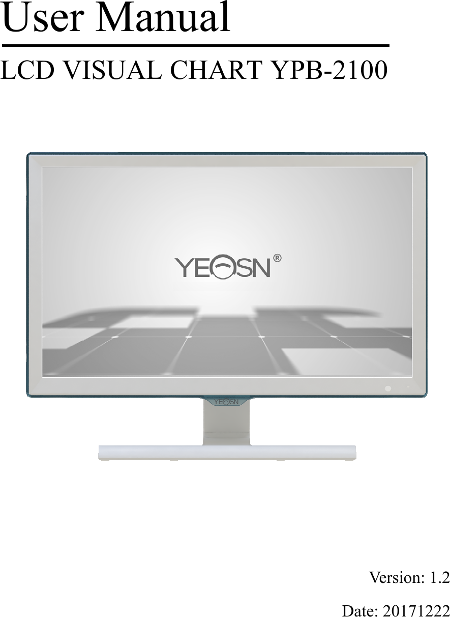   User Manual LCD VISUAL CHART YPB-2100             Version: 1.2 Date: 20171222 