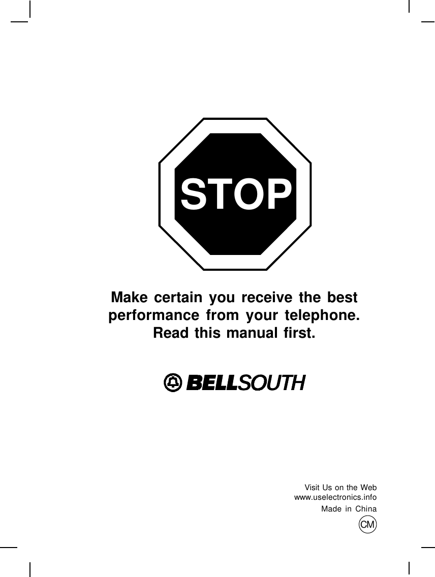 Make certain you receive the bestperformance from your telephone.Read this manual first.STOPMade in ChinaCMVisit Us on the Webwww.uselectronics.info