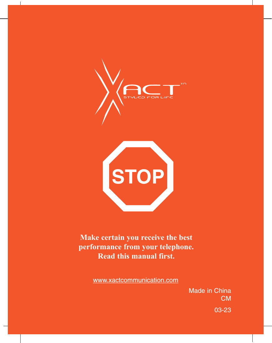 Make certain you receive the bestperformance from your telephone.Read this manual first.STOPMade in ChinaCM03-23www.xactcommunication.com