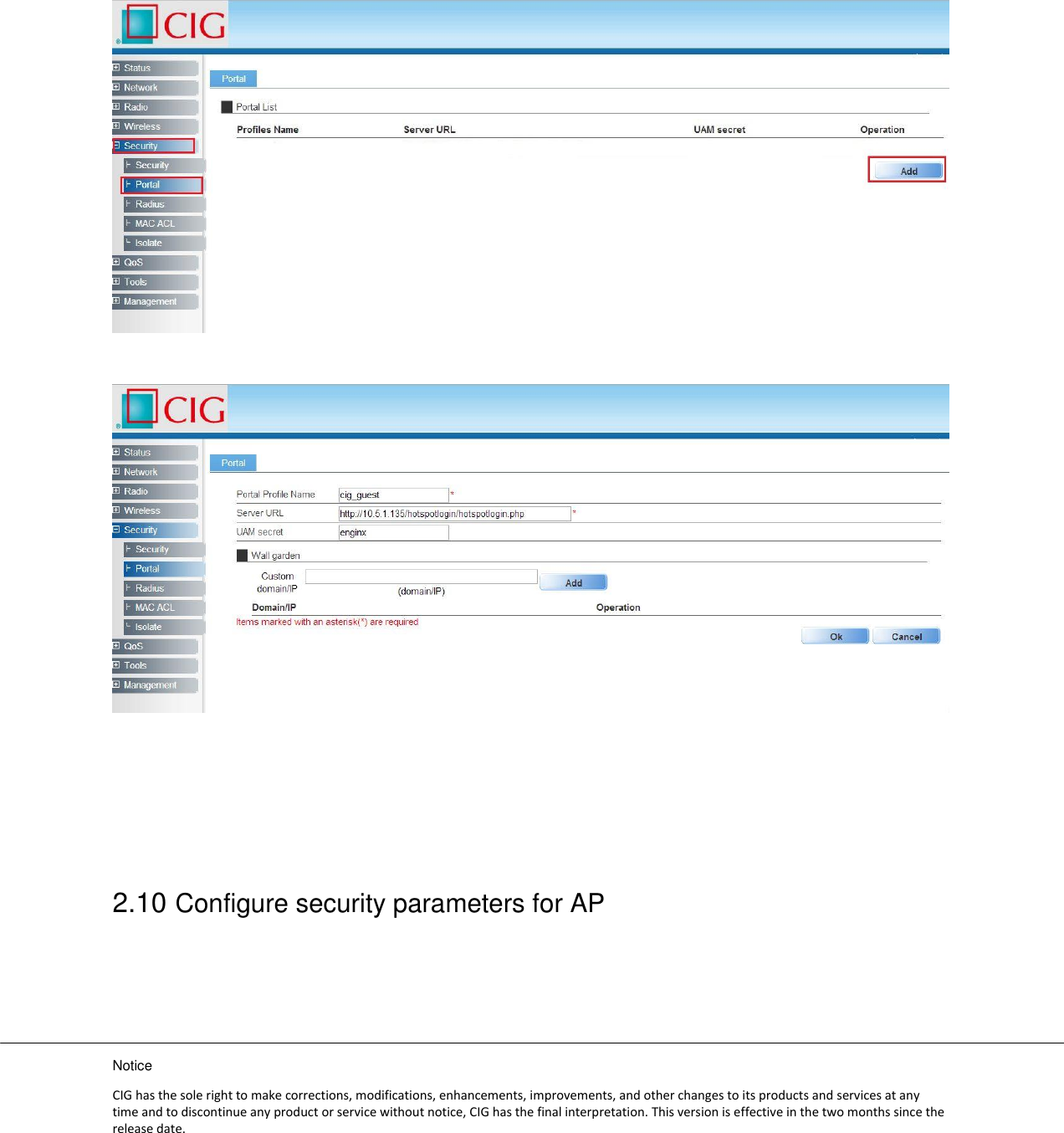 Notice CIG has the sole right to make corrections, modifications, enhancements, improvements, and other changes to its products and services at any time and to discontinue any product or service without notice, CIG has the final interpretation. This version is effective in the two months since the release date.             2.10 Configure security parameters for AP  