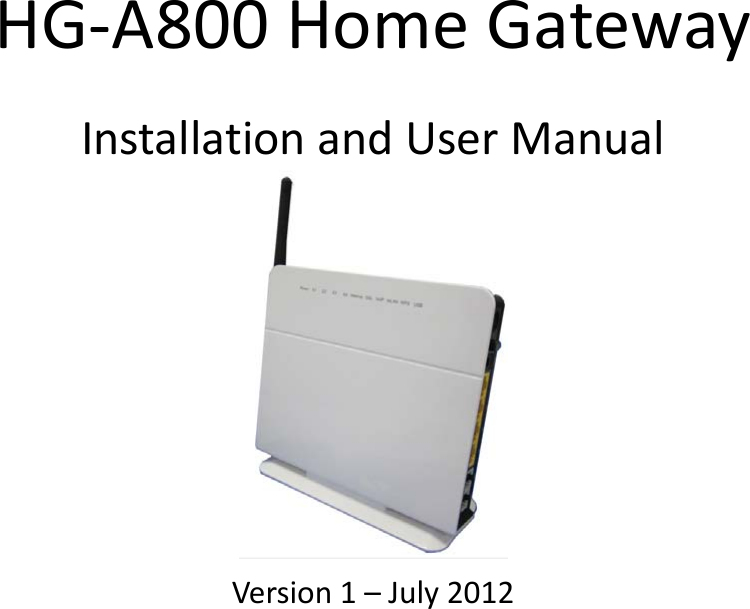 HG‐A800HomeGatewayInstallationandUserManualVersion1&ndash;July2012