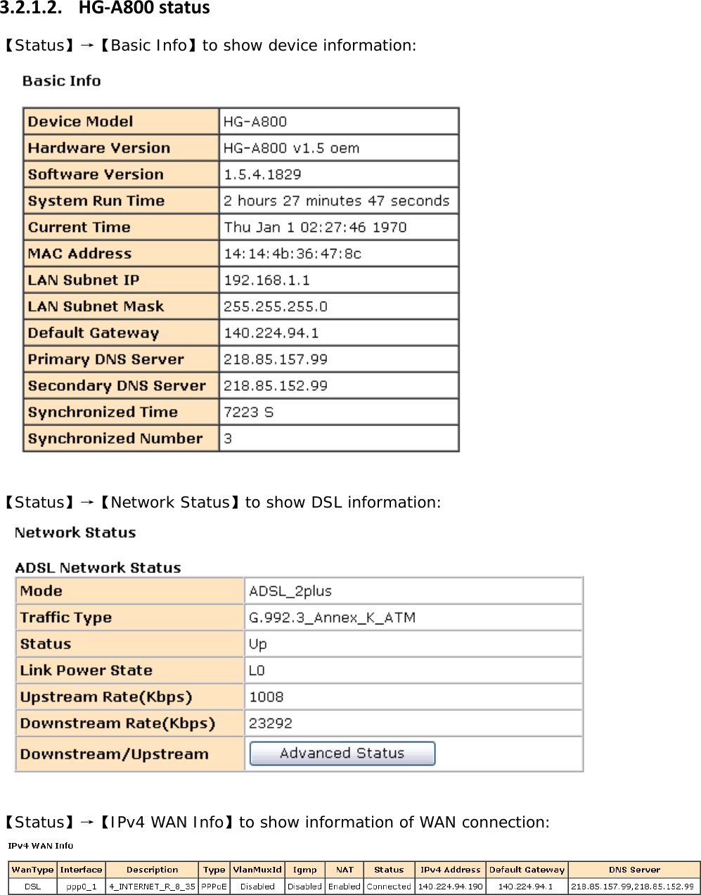 3.2.1.2. HG‐A800status【Status】&rarr;【Basic Info】to show device information:   【Status】&rarr;【Network Status】to show DSL information:   【Status】&rarr;【IPv4 WAN Info】to show information of WAN connection:        