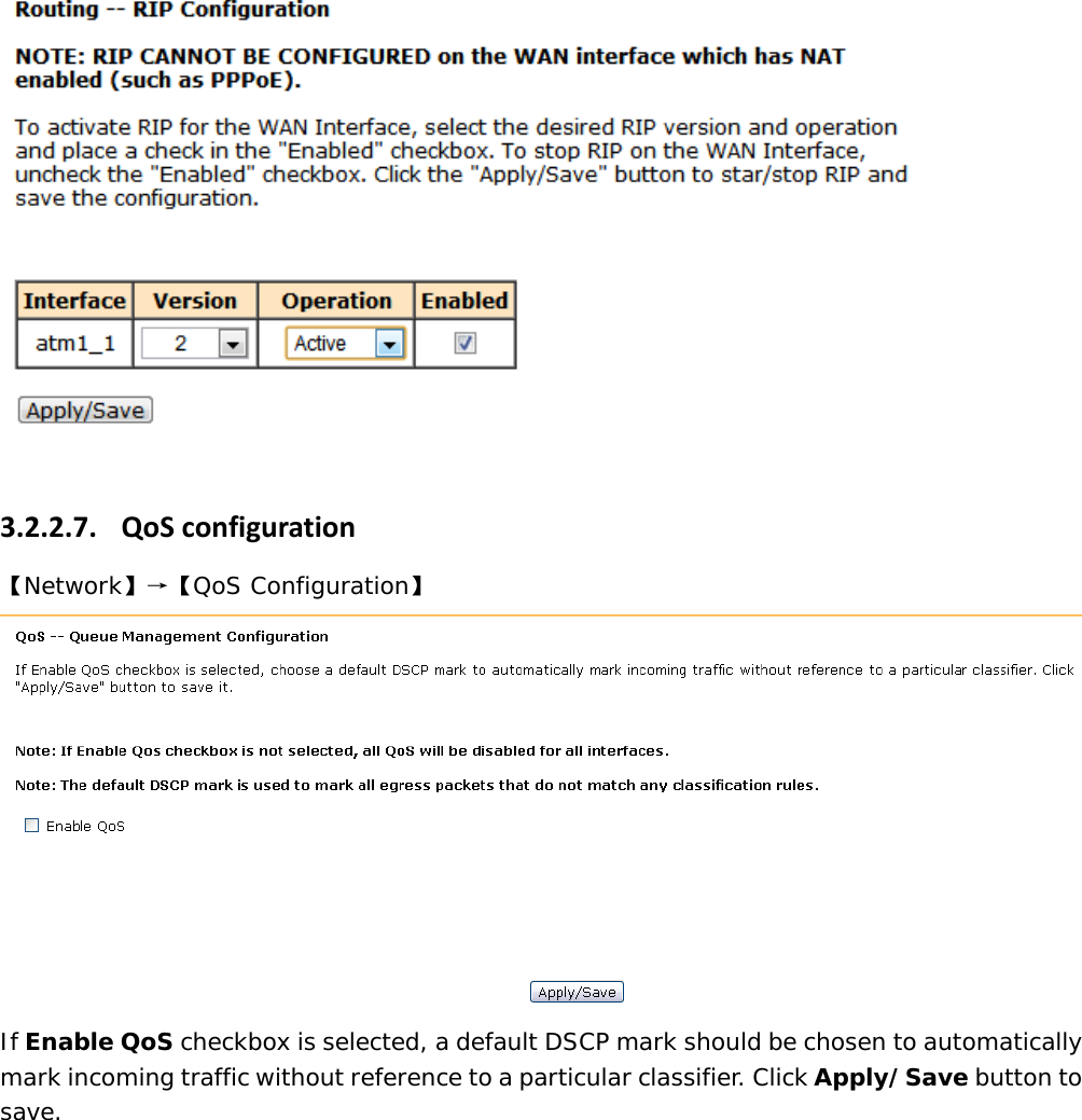  3.2.2.7. QoSconfiguration【Network】&rarr;【QoS Configuration】  If Enable QoS checkbox is selected, a default DSCP mark should be chosen to automatically mark incoming traffic without reference to a particular classifier. Click Apply/Save button to save. 