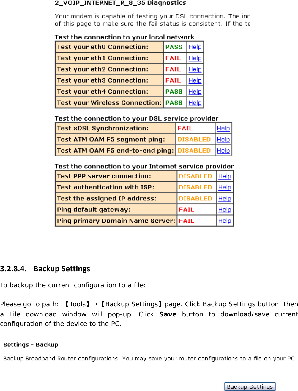    3.2.8.4. BackupSettingsTo backup the current configuration to a file:  Please go to path: 【Tools】&rarr;【Backup Settings】page. Click Backup Settings button, then a File download window will pop-up. Click Save button to download/save current configuration of the device to the PC.  