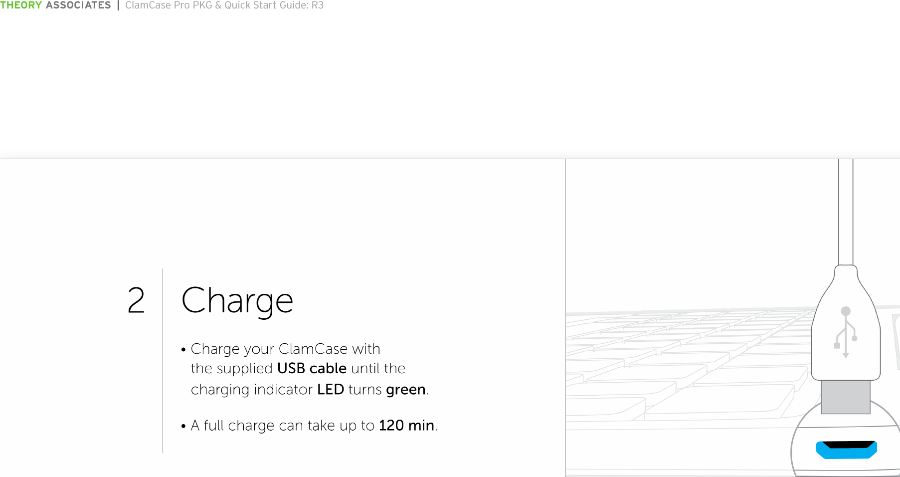 THEORY ASSOCIATES  |  ClamCase Pro PKG &amp; Quick Start Guide: R3The information in this document is conﬁdential and may be legally privileged. It is intended solely for the addressee. Access to this document by anyone else is unauthorized.  If you are not the intended recipient, any disclosure, copying, distribution or any action taken or omitted to be taken in reliance on it, is prohibited and may be unlawful.