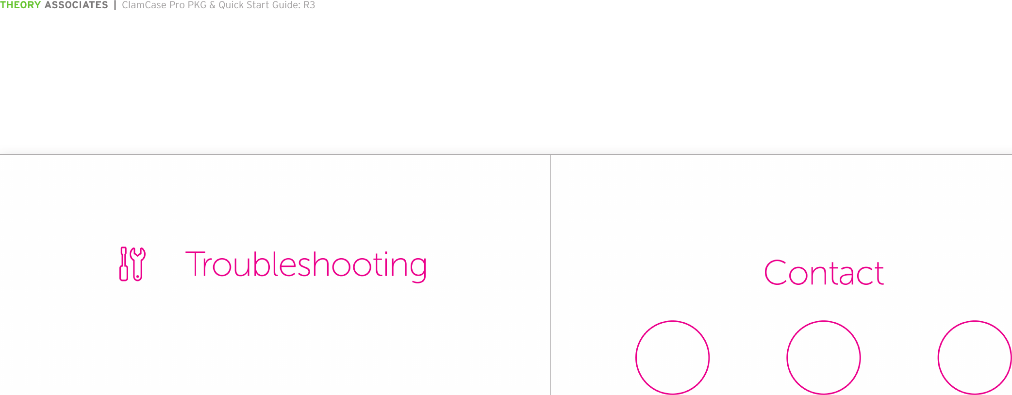THEORY ASSOCIATES  |  ClamCase Pro PKG &amp; Quick Start Guide: R3The information in this document is conﬁdential and may be legally privileged. It is intended solely for the addressee. Access to this document by anyone else is unauthorized.  If you are not the intended recipient, any disclosure, copying, distribution or any action taken or omitted to be taken in reliance on it, is prohibited and may be unlawful.