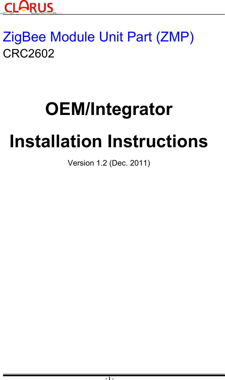 - 1 - ZigBee Module Unit Part (ZMP) CRC2602OEM/Integrator Installation Instructions Version 1.2 (Dec. 2011) 