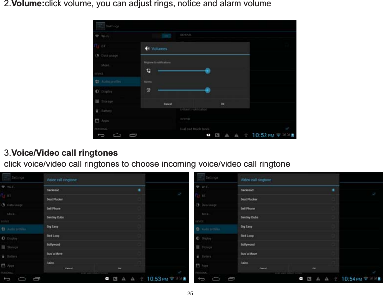 2.Volume:click volume, you can adjust rings, notice and alarm volume3.Voice/Video call ringtonesclick voice/video call ringtones to choose incoming voice/video call ringtone                              25