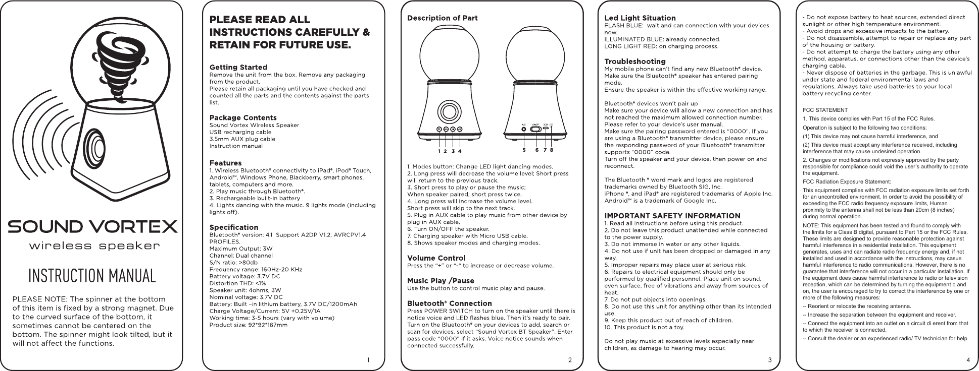 FCC STATEMENT1. This device complies with Part 15 of the FCC Rules.Operation is subject to the following two conditions:(1) This device may not cause harmful interference, and(2) This device must accept any interference received, including interference that may cause undesired operation.2. Changes or modifications not expressly approved by the party responsible for compliance could void the user&rsquo;s authority to operate the equipment.FCC Radiation Exposure Statement:This equipment complies with FCC radiation exposure limits set forth for an uncontrolled environment. In order to avoid the possibility of exceeding the FCC radio frequency exposure limits, Human proximity to the antenna shall not be less than 20cm (8 inches) during normal operation.NOTE: This equipment has been tested and found to comply with the limits for a Class B digital, pursuant to Part 15 or the FCC Rules. These limits are designed to provide reasonable protection against harmful interference in a residential installation. This equipment generates, uses and can radiate radio frequency energy and, if not installed and used in accordance with the instructions, may casue harmful interference to radio communications, However, there is no guarantee that interference will not occur in a particular installation. If the equipment does cause harmful interference to radio or television reception, which can be determined by turning the equipment o and on, the user is encouraged to try to correct the interference by one or more of the following measures:-- Reorient or relocate the receiving antenna.-- Increase the separation between the equipment and receiver.-- Connect the equipment into an outlet on a circuit di erent from that to which the receiver is connected.-- Consult the dealer or an experienced radio/ TV technician for help.