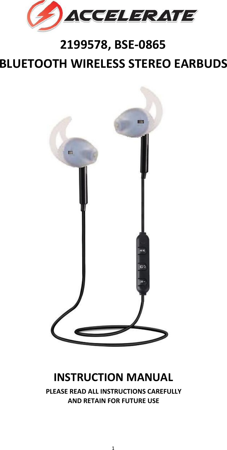 12199578, BSE-0865BLUETOOTH WIRELESS STEREO EARBUDSINSTRUCTION MANUALPLEASE READ ALL INSTRUCTIONS CAREFULLYAND RETAIN FOR FUTURE USE