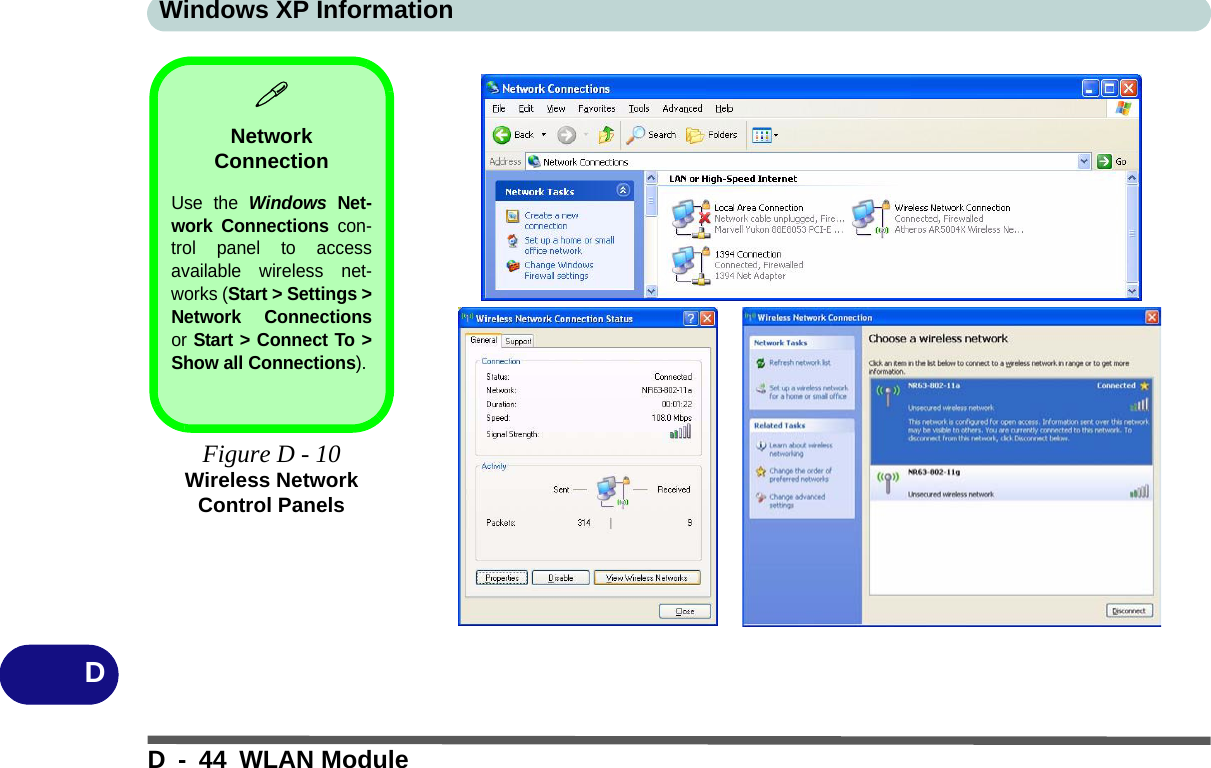 Windows XP InformationD - 44 WLAN ModuleDNetwork ConnectionUse the Windows Net-work Connections con-trol panel to accessavailable wireless net-works (Start &gt; Settings &gt;Network Connectionsor Start &gt; Connect To &gt;Show all Connections).Figure D - 10 Wireless Network Control Panels