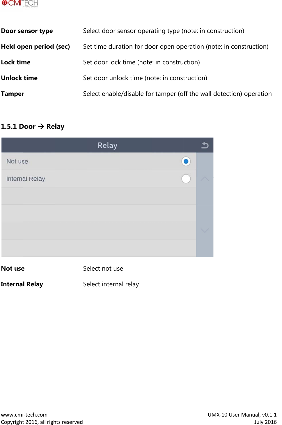  www.cmiCopyrightDoor seHeld opLock timUnlock Tamper 1.5.1 DNot useInterna  i‐tech.comt2016,allrighensor type pen period me time r Door  Ree l Relay htsreservedSe(sec) SeSeSeSelay SeSe elect door set time duraet door locket door unloelect enableelect not uselect internasensor operaation for dok time (noteock time (noe/disable fose al relay ating type (oor open ope: in construote: in constr tamper (ofUMnote: in coneration (notction) truction) ff the wall d MX‐10UserManstruction) te: in constrdetection) oanual,v0.1.1July2016ruction) peration 