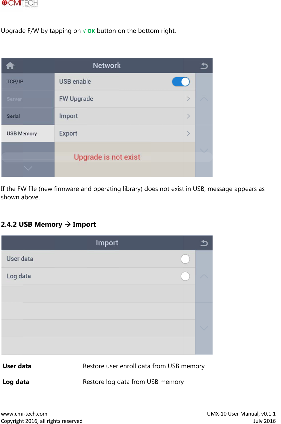  www.cmiCopyrightUpgrade If the FWshown a 2.4.2 U User da Log dai‐tech.comt2016,allrighe F/W by taW file (new fabove. USB Memoata ata htsreservedpping on &radic; firmware anory  ImpoRROK button ond operatingort  estore user estore log don the bottog library) doenroll data data from Uom right. oes not existfrom USB mSB memoryUMt in USB, mememory yMX‐10UserMaessage appeanual,v0.1.1July2016ears as  