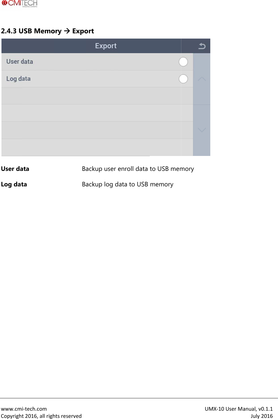  www.cmiCopyright2.4.3 UUser daLog dat  i‐tech.comt2016,allrighUSB Memoata ta htsreservedory  ExpoBaBa ort ackup user ackup log denroll data data to USB to USB memmemory UMmory MX‐10UserMaanual,v0.1.1July2016