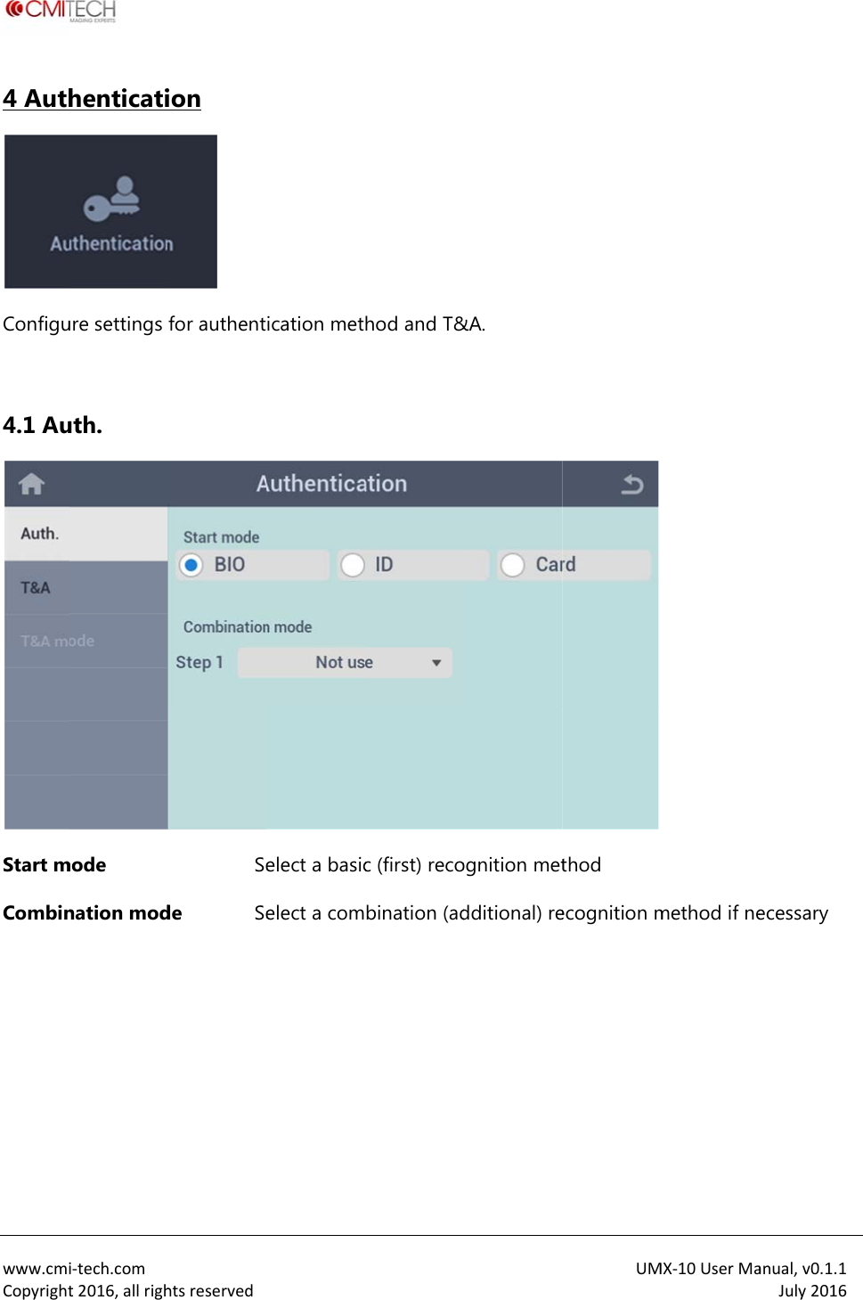  www.cmiCopyright4 AuthConfigu 4.1 AuStart mCombin  i‐tech.comt2016,allrighhenticatiure settings uth. mode nation modhtsreservedion  for authentSede Se ication metelect a basicelect a comhod and T&amp;c (first) recobination (ad&amp;A. ognition metdditional) reUM thod ecognition mMX‐10UserMamethod if neanual,v0.1.1July2016ecessary 