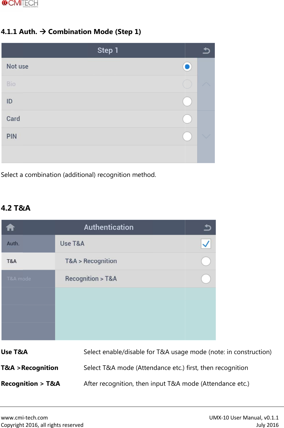  www.cmiCopyright4.1.1 ASelect a 4.2 T&amp;Use T&amp;T&amp;A >RRecogn i‐tech.comt2016,allrighAuth.  Co combinatio&amp;A &amp;A Recognitionnition > T&amp;htsreservedombinationon (additionSen Se&amp;A An Mode (Snal) recognitelect enableelect T&amp;A mAfter recogniStep 1) tion methode/disable fomode (Attenition, then id. r T&amp;A usagndance etc.) nput T&amp;A mUM e mode (nofirst, then rmode (AttenMX‐10UserMaote: in constrecognition ndance etc.) anual,v0.1.1July2016ruction) 