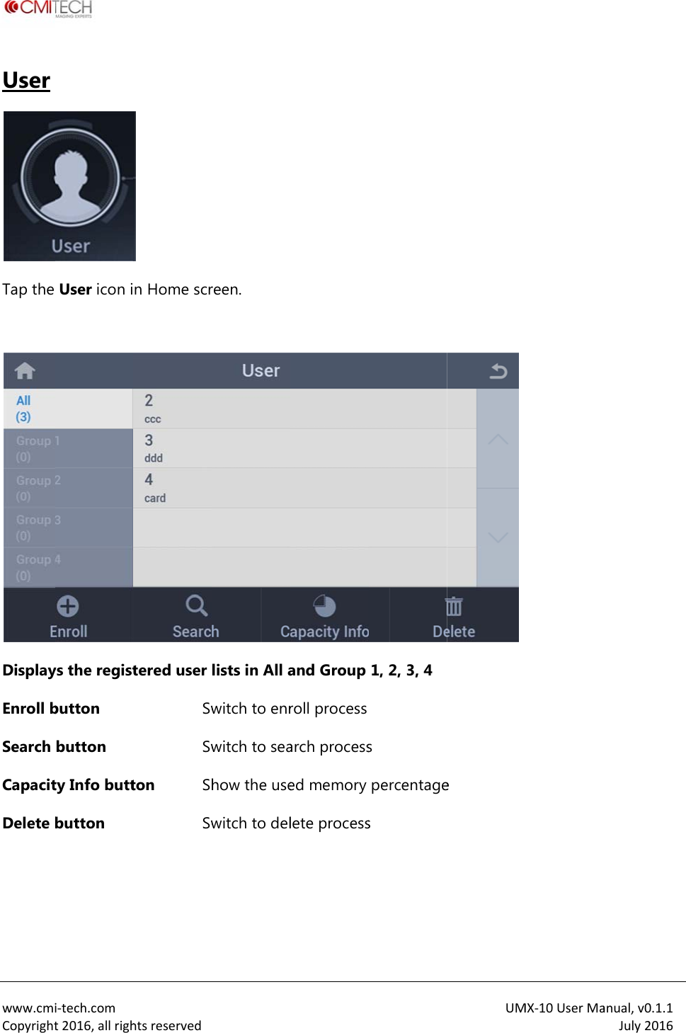  www.cmiCopyrightUser Tap the  DisplayEnroll bSearch CapacitDelete b  i‐tech.comt2016,allrighUser icon iys the registbutton button ty Info buttbutton htsreserved n Home scrtered user SwSwton ShSw reen. lists in All awitch to enrwitch to seahow the usewitch to deland Group roll process arch processed memory lete process1, 2, 3, 4  s percentages  UMe MX‐10UserMaanual,v0.1.1July2016