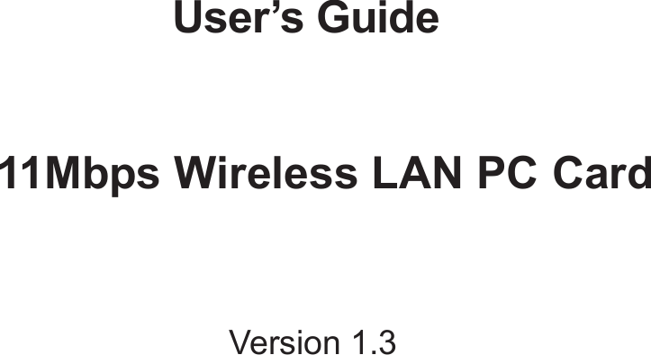 11Mbps Wireless LAN PC CardUser’s GuideVersion 1.3
