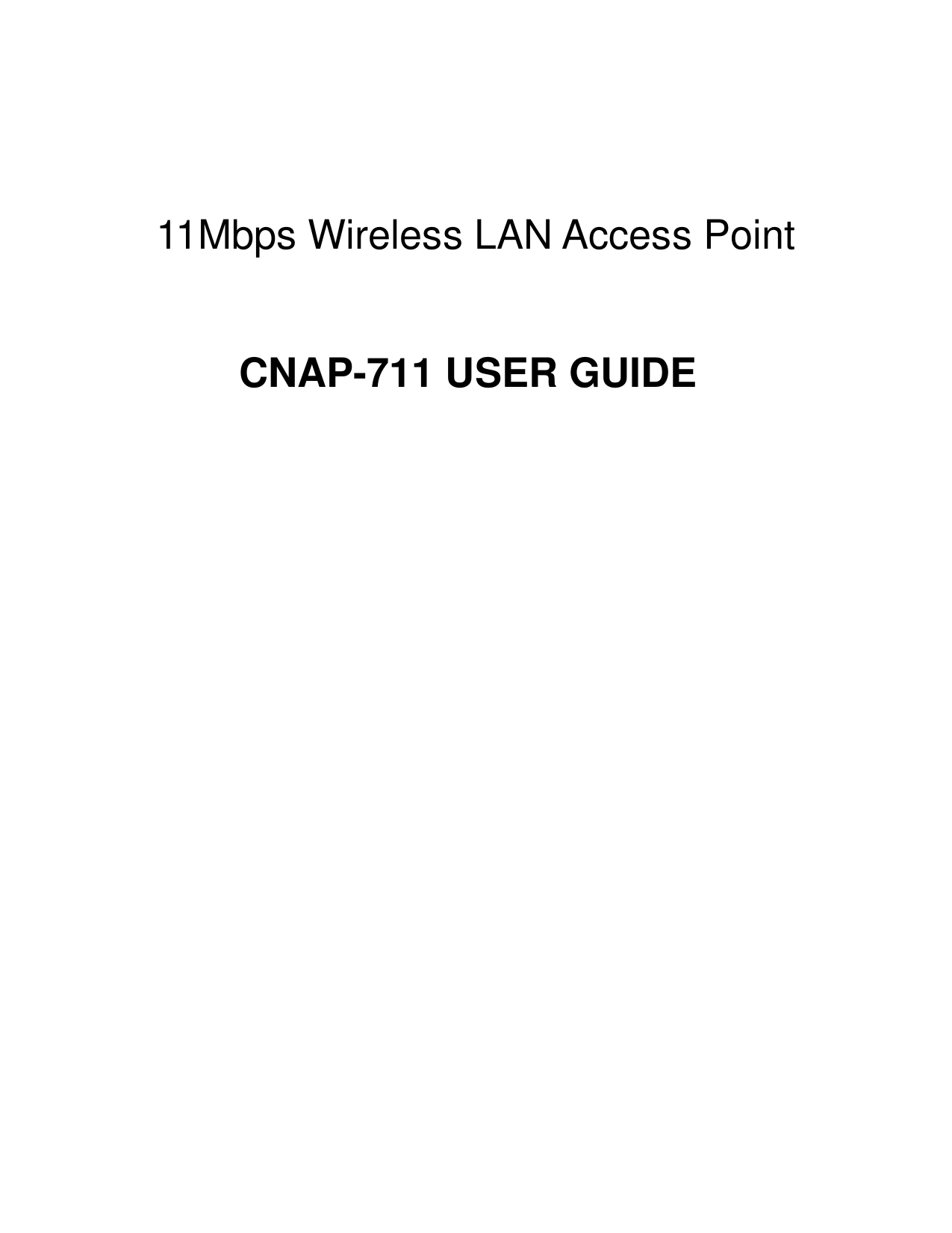     11Mbps Wireless LAN Access Point  CNAP-711 USER GUIDE    