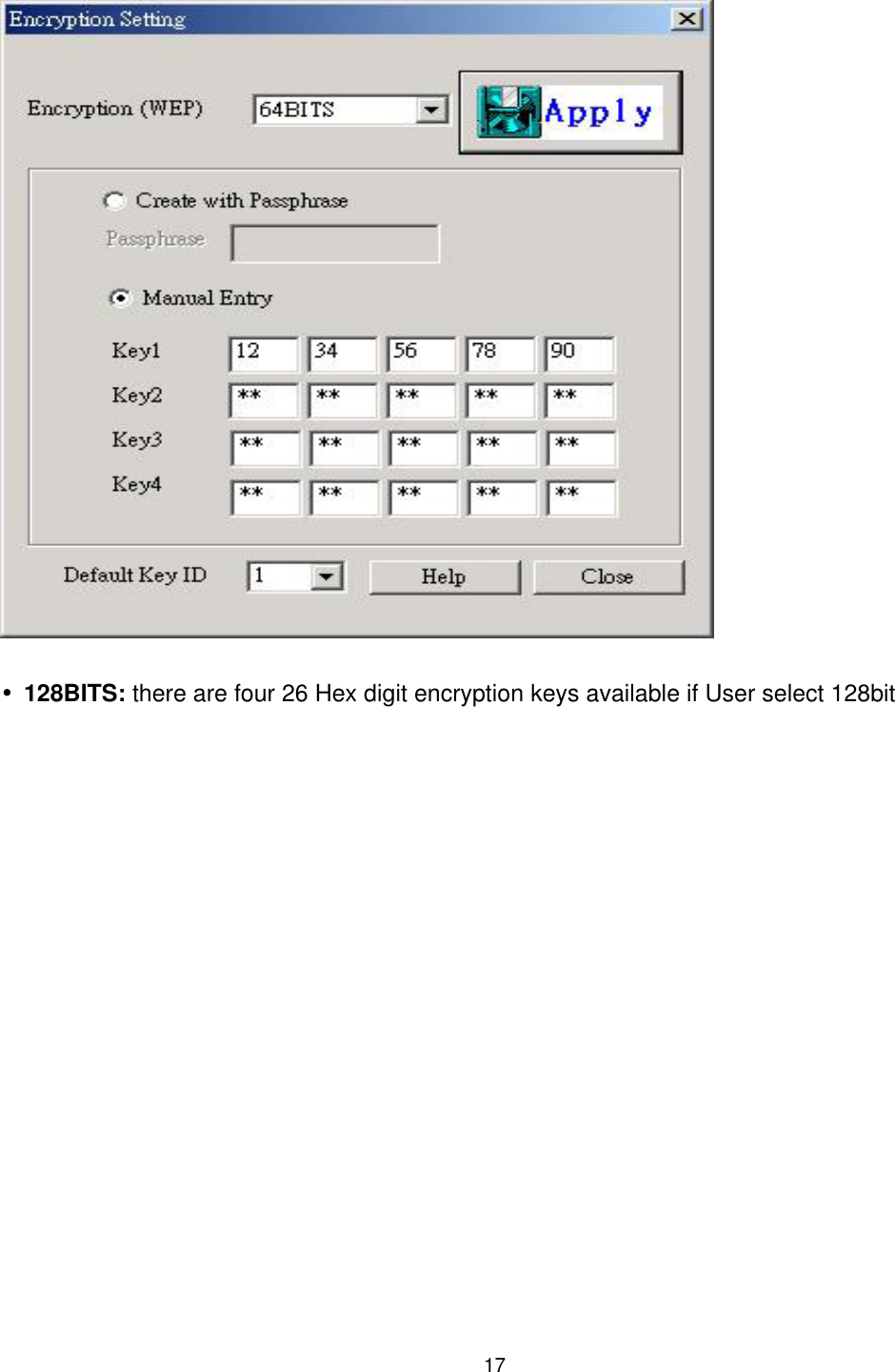  •128BITS: there are four 26 Hex digit encryption keys available if User select 128bit  17