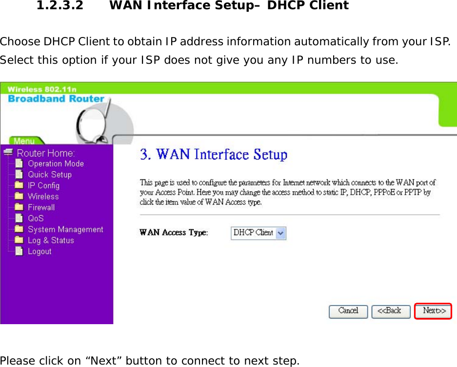 1.2.3.2  WAN Interface Setup– DHCP Client    Choose DHCP Client to obtain IP address information automatically from your ISP. Select this option if your ISP does not give you any IP numbers to use.     Please click on “Next” button to connect to next step.                   