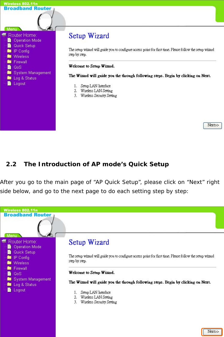     2.2  The Introduction of AP mode’s Quick Setup  After you go to the main page of “AP Quick Setup”, please click on “Next” right side below, and go to the next page to do each setting step by step:   