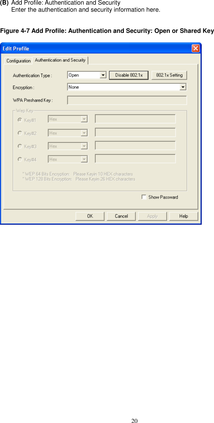  20 (B) Add Profile: Authentication and Security Enter the authentication and security information here.   Figure 4-7 Add Profile: Authentication and Security: Open or Shared Key                       