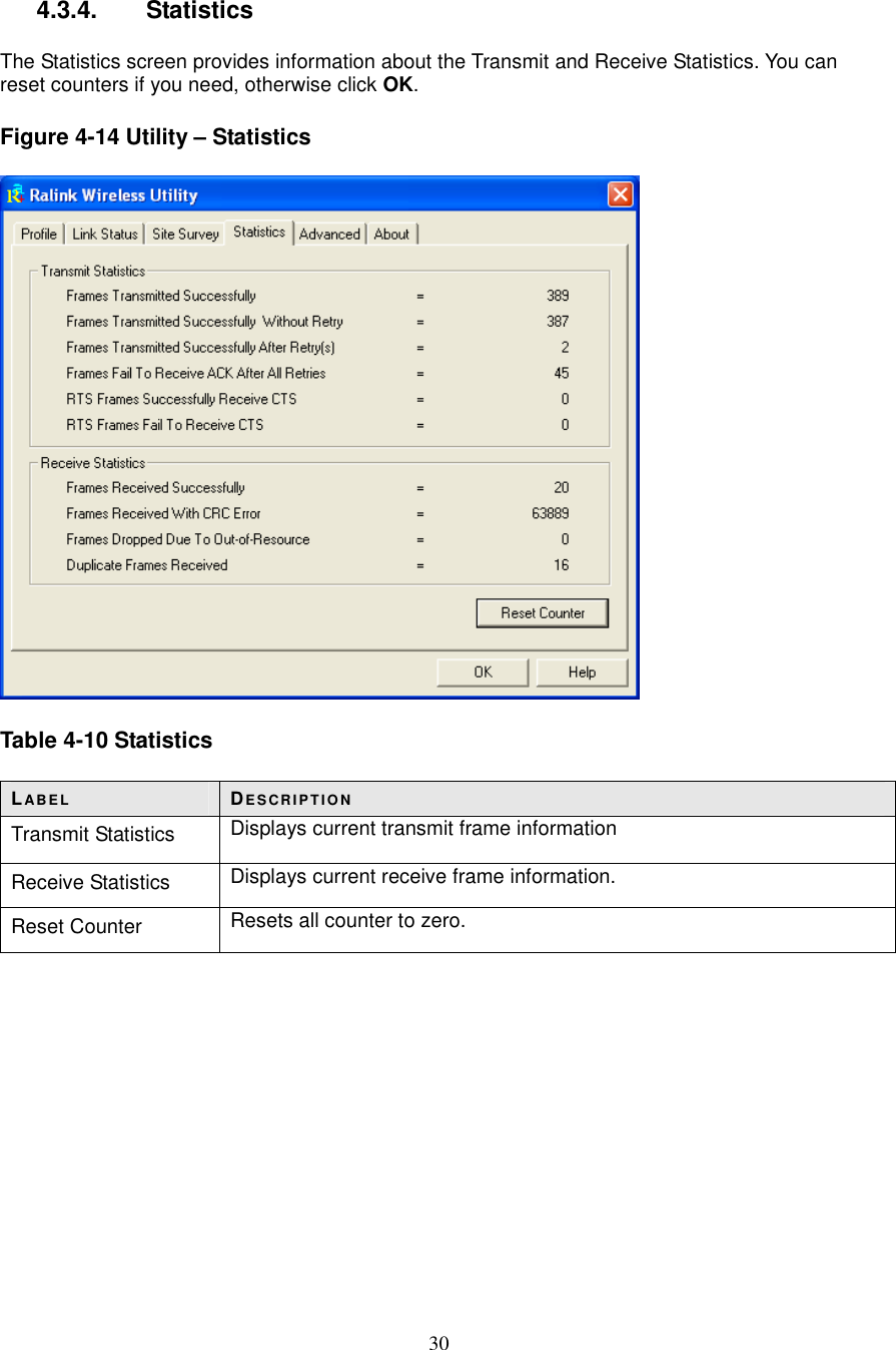  30  4.3.4.   Statistics  The Statistics screen provides information about the Transmit and Receive Statistics. You can reset counters if you need, otherwise click OK.  Figure 4-14 Utility – Statistics    Table 4-10 Statistics  LABE L DE S CR IP T IO N Transmit Statistics  Displays current transmit frame information  Receive Statistics  Displays current receive frame information. Reset Counter  Resets all counter to zero.            